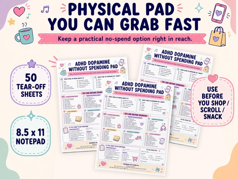May include: Three 8.5 x 11 inch ADHD dopamine without spending pads with 50 tear-off sheets. The white paper features checklists, boxes, and pastel-colored icons including hearts, mugs, and shopping bags, designed to track spending impulses.