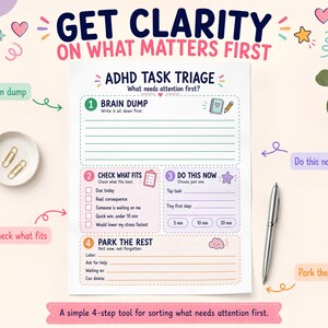 May include: A white ADHD Task Triage planning sheet with four sections: Brain Dump, Check What Fits, Do This Now, and Park The Rest. The document features colourful headers, icons, and lines for writing tasks, designed to help organise priorities.