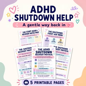 May include: A set of five printable pages titled ADHD SHUTDOWN HELP: A gentle way back in. The documents include The ADHD Shutdown Recovery Protocol, The Shutdown First-Aid Menu, and The Start Again + Recovery Notes Page with colorful icons.