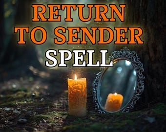 Hechizo de DEVOLVER AL REMITENTE: revierte maldiciones, refleja la negatividad y devuelve el daño.