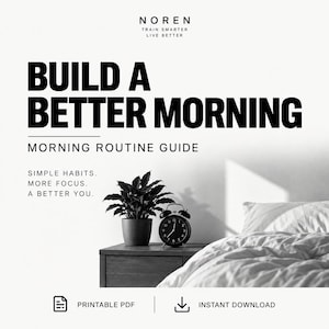 May include: A digital morning routine guide titled BUILD A BETTER MORNING with the subtitle MORNING ROUTINE GUIDE and the text SIMPLE HABITS. MORE FOCUS. A BETTER YOU. The image features a potted plant and an alarm clock on a nightstand.