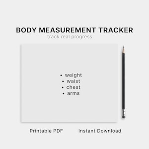 May include: A white printable PDF body measurement tracker with the text "BODY MEASUREMENT TRACKER track real progress." The tracker lists weight, waist, chest, and arms. A black pencil is on the right side. The bottom reads "Printable PDF Instant Download."