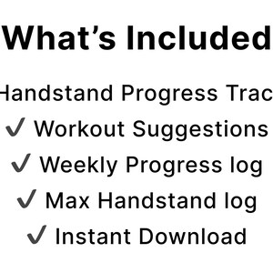 May include: White background with the text "What's Included" in black. Below, a list with checkmarks includes: Handstand Progress Tracker, Workout Suggestions, Weekly Progress log, Max Handstand log, and Instant Download.