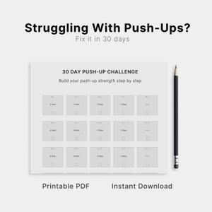 May include: A printable PDF titled "30 Day Push-Up Challenge" with a step-by-step guide to build strength. The text "Struggling With Push-Ups? Fix it in 30 days" is at the top. A black pencil is on the right side. The words "Printable PDF" and "Instant Download" are at the bottom.