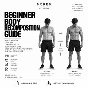 May include: A black and white digital guide titled Beginner Body Recomposition Guide by Noren. It features a before and after comparison of a person's physique, text detailing a training and nutrition plan, and icons for workout and progress tracking.