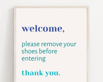Please Remove Your Shoes / Sign for Home Entrance / Take off your shoes before entering/ Welcome sign for home / shoe free home / no shoes
