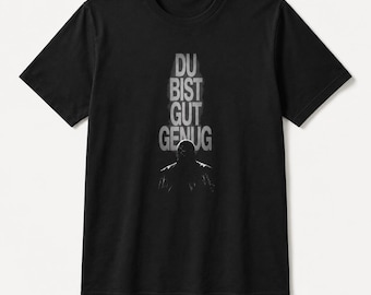 du bist gut genug, Du bist gut genug, Du bist genug T-Shirt