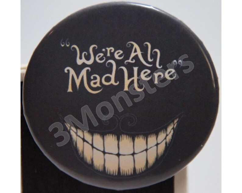 Alice in Wonderland Chesire Cat We/'re All Mad Here Pin Badge Button
