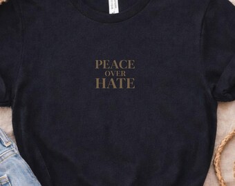 Peace Over Hate T-Shirt - Peace Shirt Damen & Herren, Statement Shirt für Frieden, Unisex Boho Shirt, Bella Canvas 3001