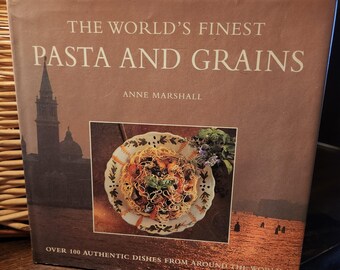 The World's Finest Pasta and Grains cookbook Dishes from around the world