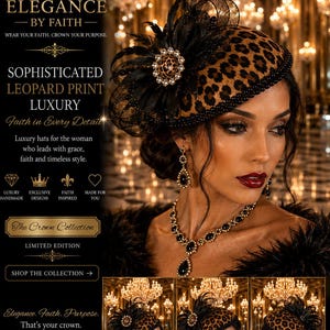 Op de afbeelding: Een hoed met luipaardprint, zwarte veren, een centrale broche met parels en een kralenrand. De tekst op de afbeelding luidt: ÉLÉGANCE BY FAITH, WEAR YOUR FAITH. CROWN YOUR PURPOSE, SOPHISTICATED LEOPARD PRINT LUXURY, Faith in Every Detail.