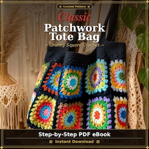 May include: A crochet tote bag featuring a patchwork design of multi-colored granny squares joined by black yarn. The text on the image reads: Classic Patchwork Tote Bag, Granny Square Crochet, Step-by-Step PDF eBook, Instant Download.