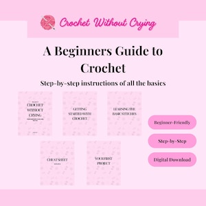 May include: A pink graphic with the text "Crochet Without Crying" and "A Beginners Guide to Crochet". The image includes step-by-step instructions, and the words "Beginner-Friendly", "Step-by-Step", and "Digital Download".