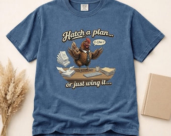 Hatch a plan or just wing it Chicken Office Tee T-shirt | Funny Chicken Graphic