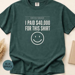 I Paid 40,000 for This Shirt T-shirt | Funny Statement Tee with Happy Face image 3