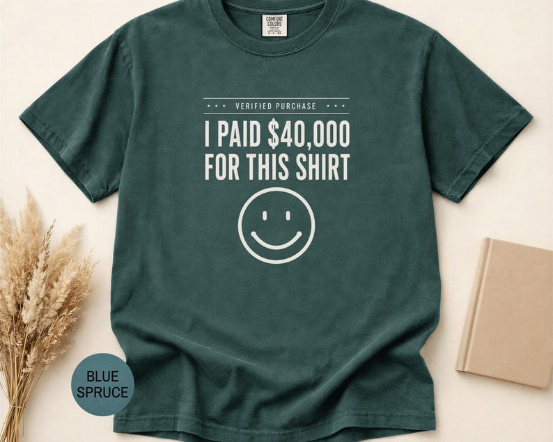 I Paid 40,000 for This Shirt T-shirt | Funny Statement Tee with Happy Face image 3
