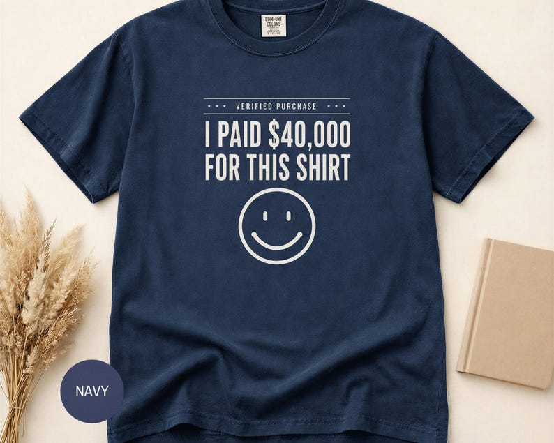 I Paid 40,000 for This Shirt T-shirt | Funny Statement Tee with Happy Face image 9