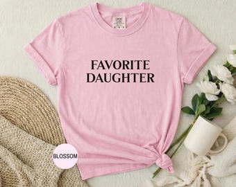 Favorite Daughter T-shirt | Favorite Daughter Shirt | Daughter Tee