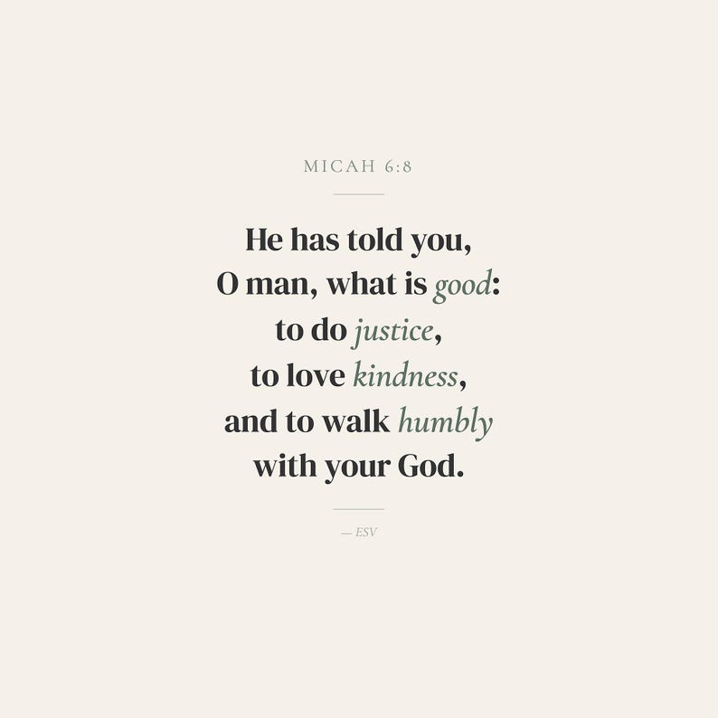Close up text detail of Micah 6:8 sage green scripture print showing elegant DM Serif Display typography and Cormorant Garamond italic accent words. He has told you O man what is good to do justice to love kindness and to walk humbly with your God ESV. Warm cream background with sage green highlighted keywords. Father Day Christian wall art digital download printable bible verse for home office study decor