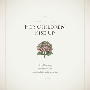 Proverbs 31 28 Mothers Day Print Her Children Rise Up Blessed Christian Wall Art, in gentle sage green nursery design with soft botanical watercolor illustration and calming earth tones, displayed in a calm nursery setting with soft natural light, wooden baby furniture and gentle earth-toned decor creating a tranquil environment