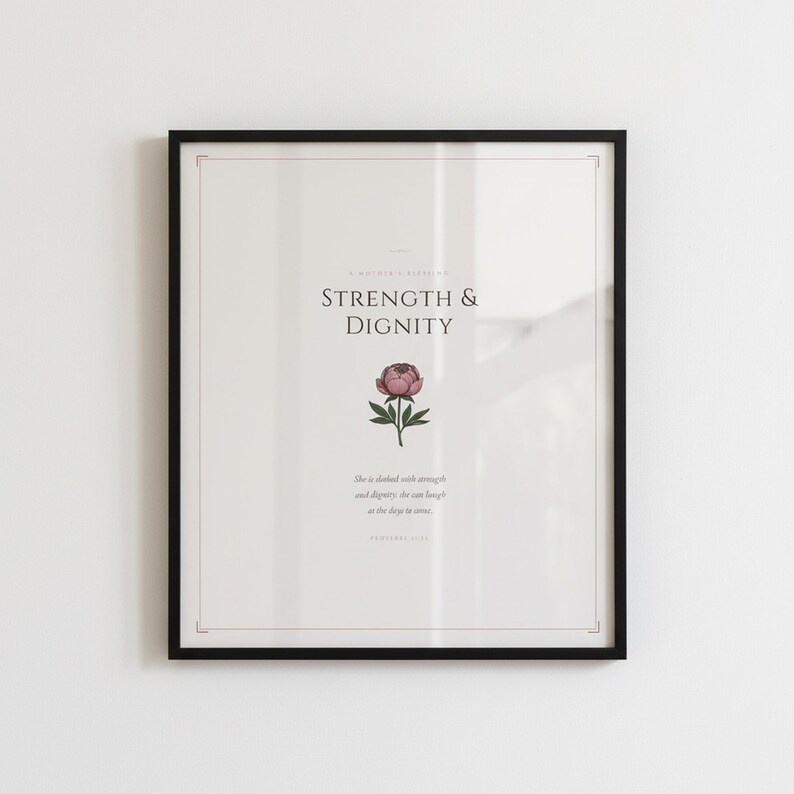 Proverbs 31 25 Mothers Day Print She Is Clothed Strength Dignity Christian Wall, — "She is clothed with strength and dignity, and she laughs without fear of the future", in gentle sage green nursery design with soft botanical watercolor illustration and calming earth tones, showcased in an elegant contemporary home interior with curated decor elements