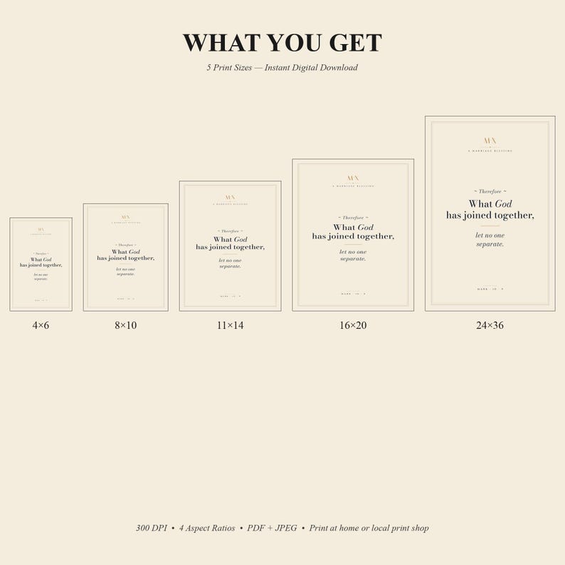 What you get: 4 print sizes of Mark 10:9 'What God Has Joined Together' Christian wedding wall art digital download — 2:3 ratio (4x6 to 24x36 inches), 3:4 ratio (6x8 to 18x24 inches), 4:5 ratio (4x5, 8x10, 16x20 inches), and 11:14 ratio, plus combined PDF with all sizes