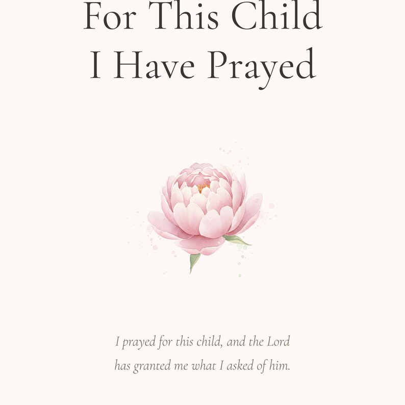 For This Child I Have Prayed 1 Samuel 1 27 Nursery Wall Art Bible Verse Print, in gentle sage green nursery design with soft botanical watercolor illustration, calming earth tones and tender serif typography, hanging in a bright playroom or toddler room with natural light and wooden toys, serving as timeless Christian decor that transitions beautifully from nursery to big kid room