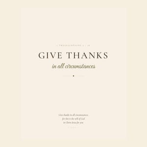 Clean view of the 1 Thessalonians 5:18 artwork with a soft cream ground, dark brown display serif headline, and muted olive script. GIVE THANKS anchors the composition above in all circumstances, while a refined capital line, fine divider with a centered diamond, italic ESV verse body, and reference complete the balanced Christian gratitude design.
