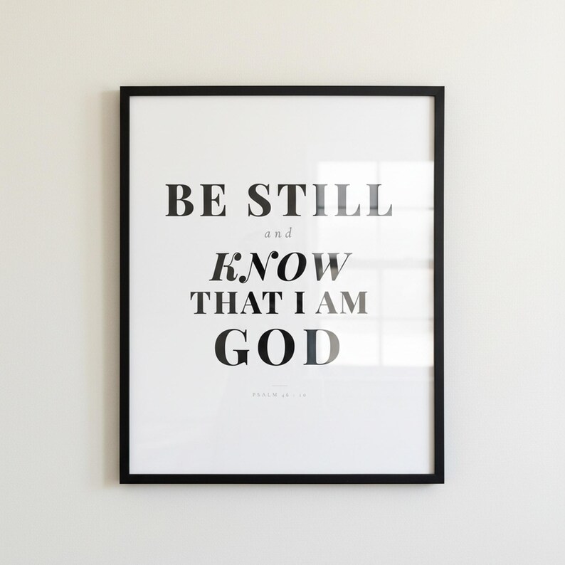 Psalm 46 10 Wall Art Be Still and Know That I Am God Scripture Print Christian, in contemporary bold serif typography in black on clean white background, presented showing all included print sizes — 5x7, 8x10, 11x14, 16x20, A4 and A3 — each in crisp JPG and PDF format at professional 300 DPI resolution for sharp printing at home or any local print shop