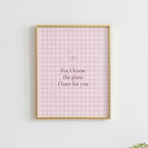 For I Know the Plans I Have for You Jeremiah 29:11 Wall Art Pink Blush Coquette  — what you get size overview showing all available print dimensions. This coquette bow, pink blush christian scripture wall art print features beautiful serif typography on warm cream background. Jeremiah 29:11 bible verse digital download printable for home office bedroom living room gallery wall decor. Perfect ch...