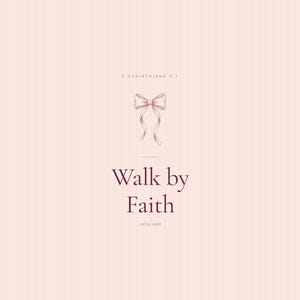 Walk by Faith Not by Sight 2 Corinthians 5:7 printable Christian wall art in pink blush coquette aesthetic. Elegant Cormorant Garamond serif typography with hand-drawn botanical illustrations and decorative ribbon bow accents. "For we walk by faith,