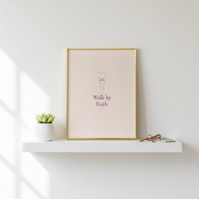 Walk by Faith Not by Sight 2 Corinthians 5:7 Wall Art Pink Blush Coquette Christ — shelf mockup leaning on wood shelf with decorative items. This coquette bow, pink blush christian scripture wall art print features beautiful serif typography on warm cream background. Sight 2 bible verse digital download printable for home office bedroom living room gallery wall decor. Perfect christian gift ide...