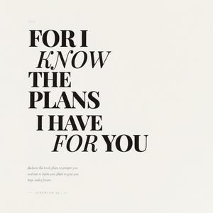 Jeremiah 29:11 Wall Art For I Know the Plans I Have for You Modern Christian, in contemporary bold serif typography in black on clean white background, hanging above a cozy bed in a peaceful bedroom setting, creating an inspiring and calming atmosphere for morning devotions and evening prayer
