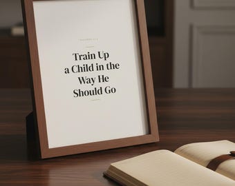 Christian Dad Gift, Train Up a Child Proverbs 22:6, Fathers Day Scripture Wall Art, Bible Verse Print