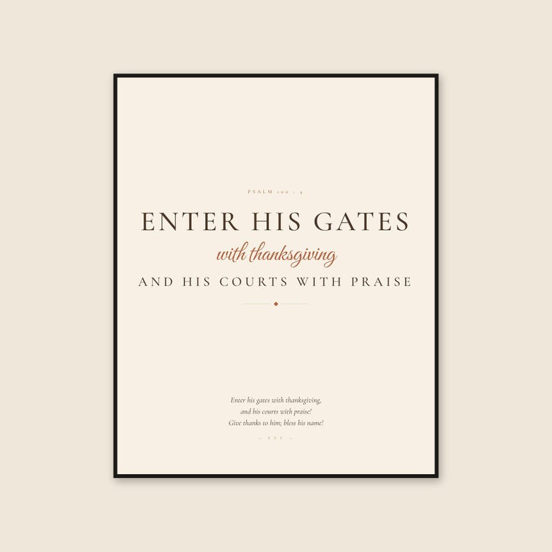 Framed Psalm 100:4 Scripture print on a warm cream background, featuring dark brown display serif text reading ENTER HIS GATES, terracotta script reading with thanksgiving, and a refined praise line below. The neutral autumn palette suits a dining room, entryway, living room, or Thanksgiving gathering while keeping the Bible verse clearly legible.