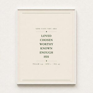 God Says You Are Loved Chosen Worthy Known scripture affirmation print dark forest green on cream christian nursery baptism gift baby dedication wall art, front-facing product shot thin black frame cream textured wall soft diffused natural light clean, digital download printable wall art instant download
