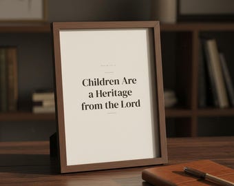 Baby Shower Gift, Fathers Day Gift for Dad, Psalm 127:3 Children Are a Heritage, Christian Poster Scripture Wall Art