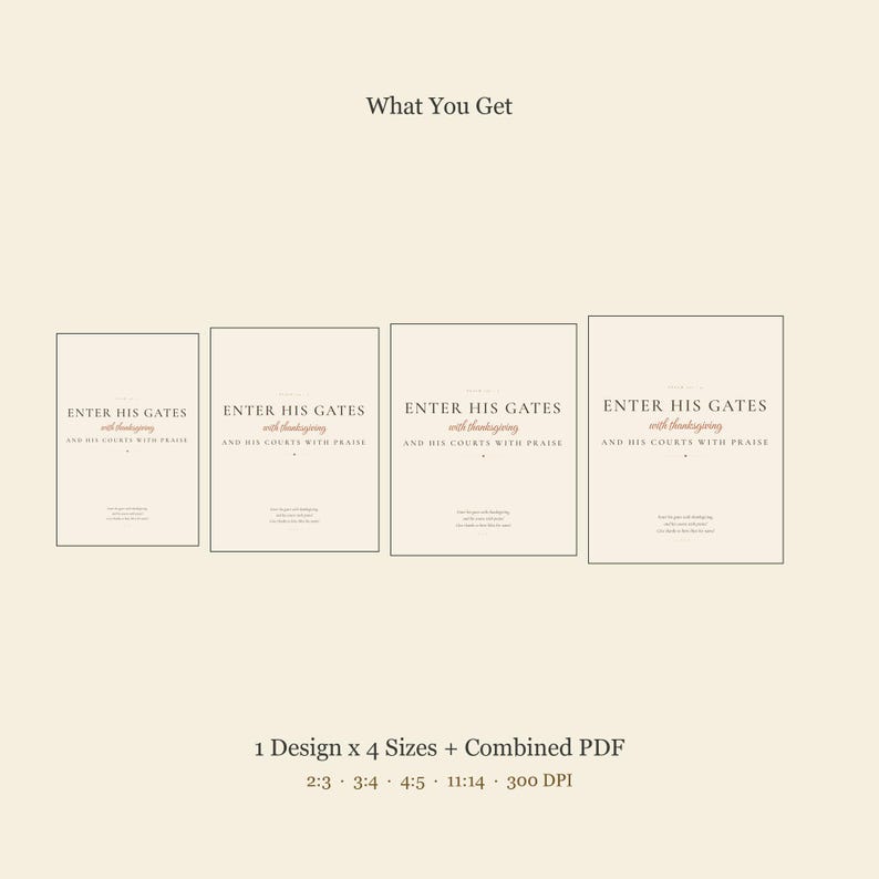 What you get overview for the Enter His Gates with Thanksgiving Psalm 100:4 print, showing four high-resolution JPEG files in 2:3, 3:4, 4:5, and 11:14 ratios. Every included file supports 300 DPI printing at its listed sizes, up to 24x36 inches, giving buyers flexible options for common portrait frames and seasonal gallery wall displays.