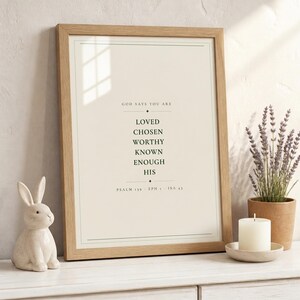 God Says You Are Loved Chosen Worthy Known scripture affirmation print dark forest green on cream christian nursery baptism gift baby dedication wall art, wooden shelf walnut frame open Bible dried botanical eucalyptus ceramic vase candle warm light, digital download printable wall art instant download