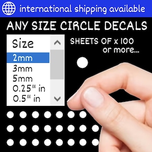 May include: Black background with white circle decals. Text reads "ANY SIZE CIRCLE DECALS." Size options include 2mm, 3mm, 5mm, 0.25" in, and 0.5" in. The text "SHEETS OF x 100 or more..." is also visible.