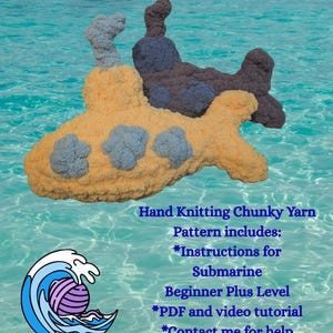 May include: A chunky yarn submarine pattern featuring a yellow submarine with grey accents and a dark grey submarine. Text reads: Submarine Pattern, Hand Knitting Chunky Yarn Pattern includes: Instructions for Submarine, Beginner Plus Level, PDF and video tutorial, Contact me for help, Mistie Breeze Creations.