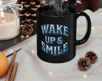 Black Ceramic Mug 11oz - Wake Up & Smile - Modern Typographic Design - Original Motivational Gift