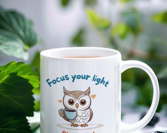 Personalized Owl Mug "Focus your light FLY HIGH", premium ceramic 11oz and 15oz, personalized name coffee cup