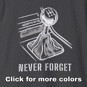 T-shirt | Classic Fit | Front Design | Never Forget - Manual 5 Speed | Car Enthusiast Tee