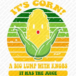 Könnte beinhalten: Retro-Grafik mit einem Comic-Maiskolben mit überraschtem Gesichtsausdruck. Das Design enthält den Text "IT'S CORN!" und "A BIG LUMP WITH KNOBS, IT HAS THE JUICE" in einer Vintage-Schriftart, vor einem gestreiften Hintergrund.