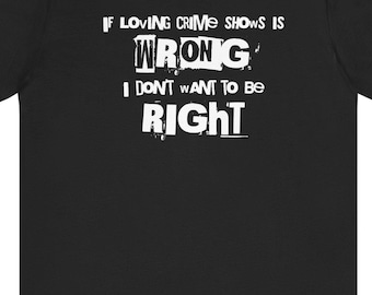 Graphic Tee, Crime Show Lover Humor Shirt