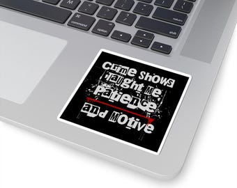 STICKER - Crimes Show Taught Me - TRUE CRIME
