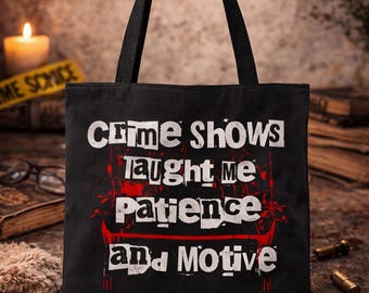 Crime Shows Taught Me Patience and Motive Tote Bag | True Crime Graphic