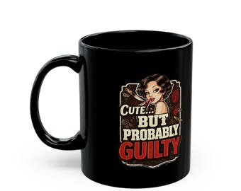 Cute But Probably Guilty Mug | Black Ceramic Coffee Cup