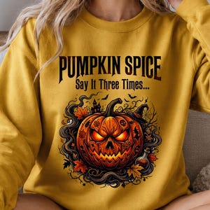 Halloween Sweatshirt Pumpkin Spice Say It Three Times Spooky Jack O Lantern Sweater Fall Unisex Crewneck Gift